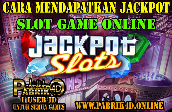 Cara Mendapatkan Jackpot Slot Game Online