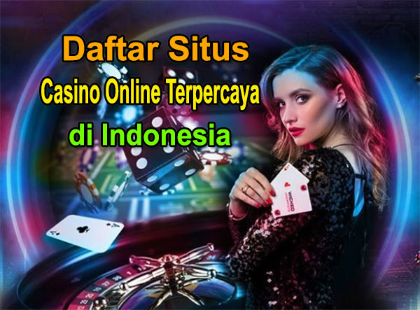 Daftar Situs Casino Online Terpercaya di Indonesia Daftar Situs Casino Online Terpercaya di Indonesia